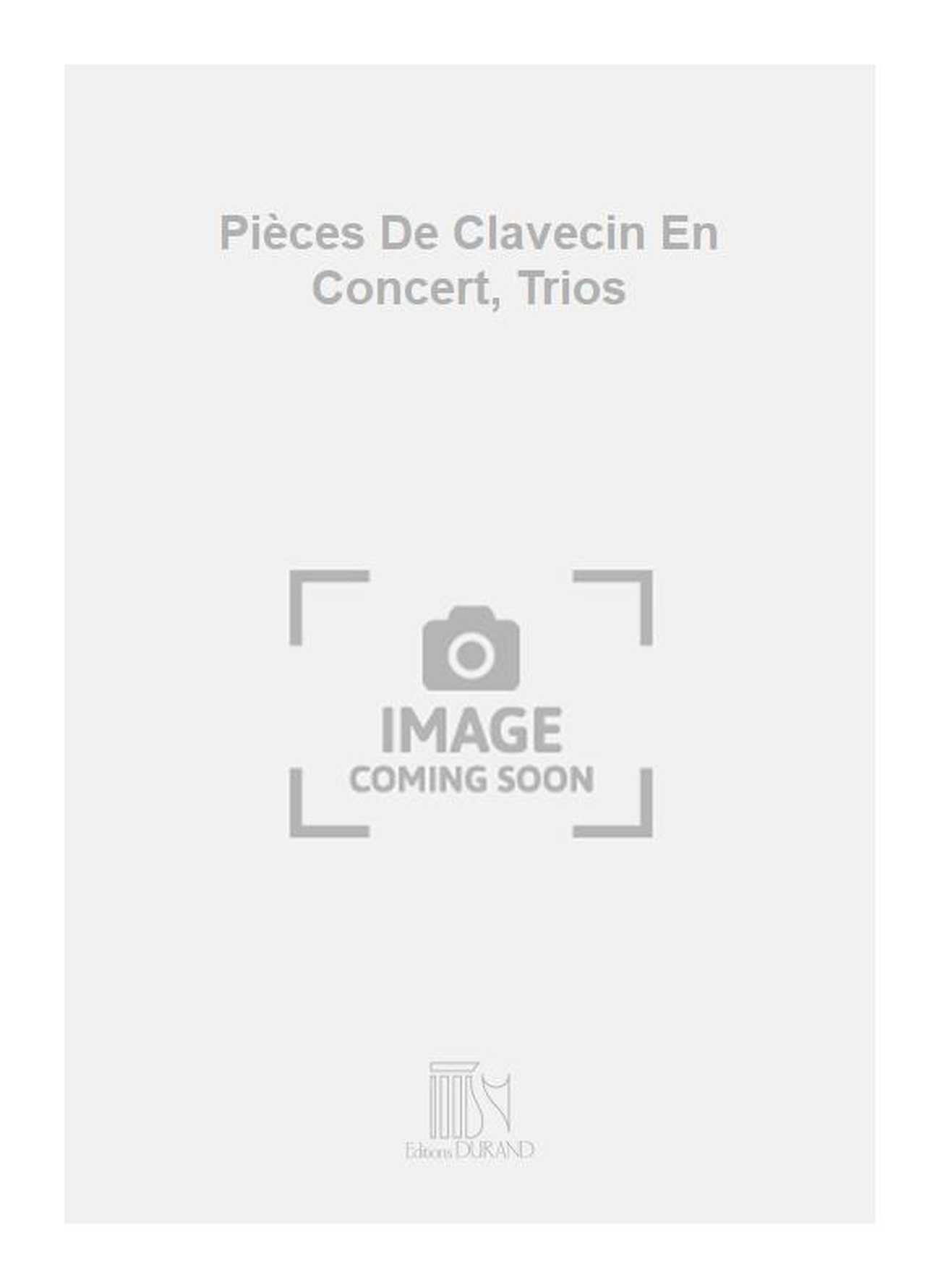 Pièces De Clavecin En Concert, Trios Édition B, Extrait Du Tome II Des Oeuvres complètes publiées sous la direction de C. Saint-Säen